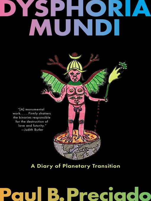 Title details for Dysphoria Mundi by Paul B. Preciado - Available
